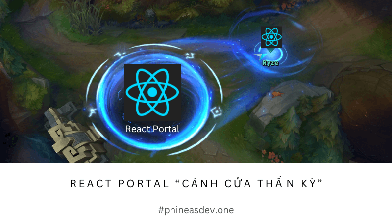 Giới thiệu React Portal: Khi bạn cần cánh cửa thần kỳ cho Modal